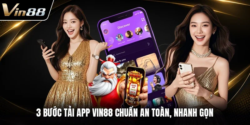 3 bước tải app VIN88 chuẩn an toàn, nhanh gọn 