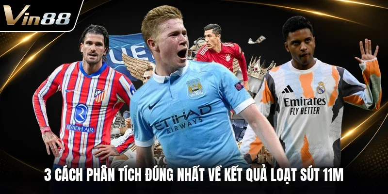 3 cách phân tích đúng nhất về kết quả loạt sút 11m