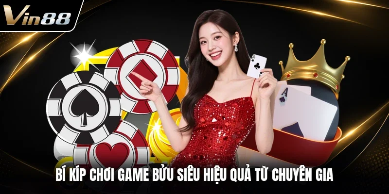 Bí kíp chơi game bửu siêu hiệu quả từ chuyên gia