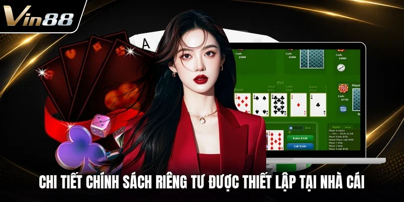 Chi tiết chính sách riêng tư được thiết lập tại nhà cái