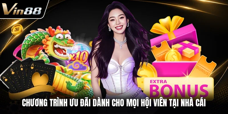 Chương trình ưu đãi dành cho mọi hội viên tại nhà cái