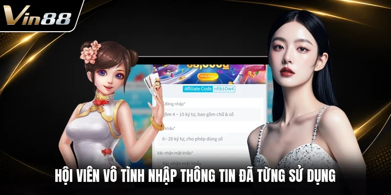 Hội viên vô tình nhập thông tin đã từng sử dụng
