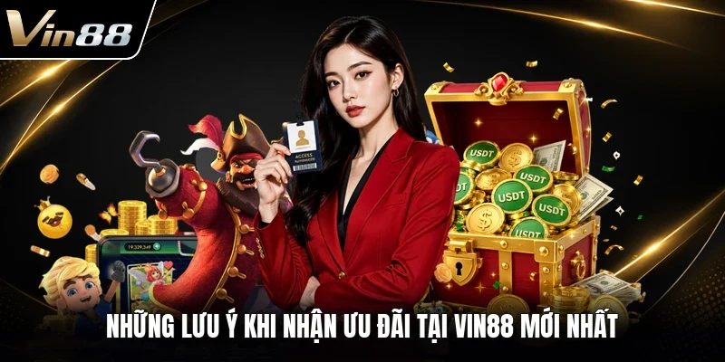 Những lưu ý khi nhận ưu đãi tại VIN88 mới nhất