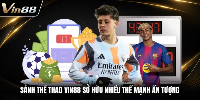 Sảnh thể thao VIN88 sở hữu nhiều thế mạnh ấn tượng 