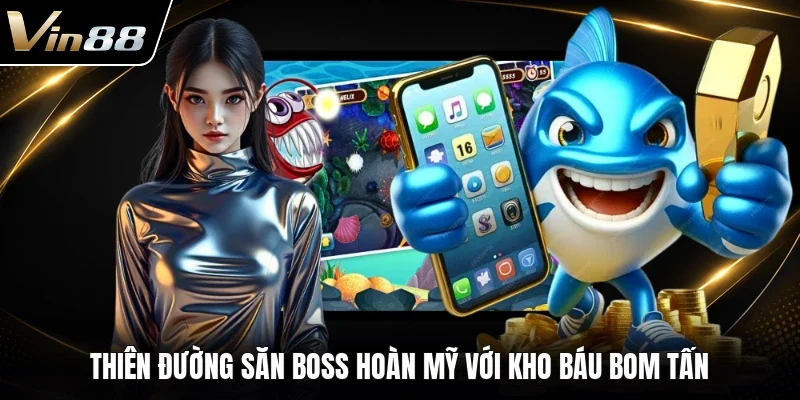 Thiên đường săn boss hoàn mỹ với kho báu bom tấn