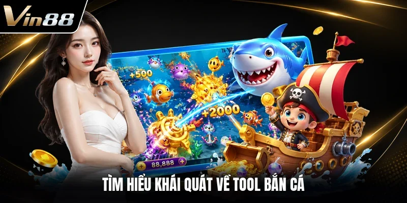 Tìm hiểu khái quát về tool bắn cá 