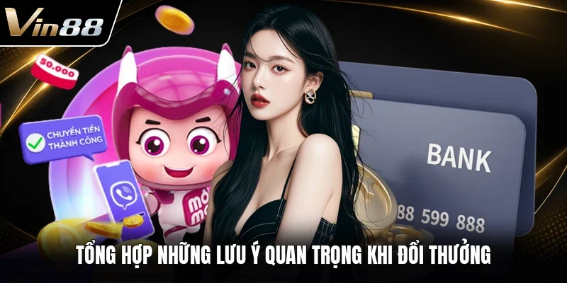 Tổng hợp những lưu ý quan trọng khi đổi thưởng