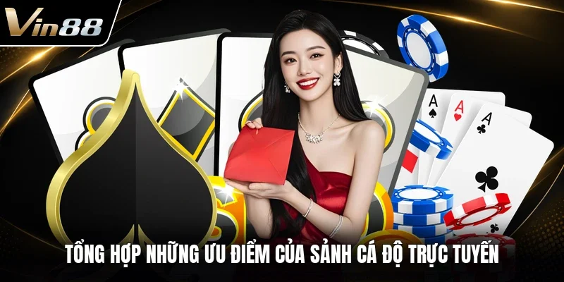 Tổng hợp những ưu điểm của sảnh cá độ trực tuyến