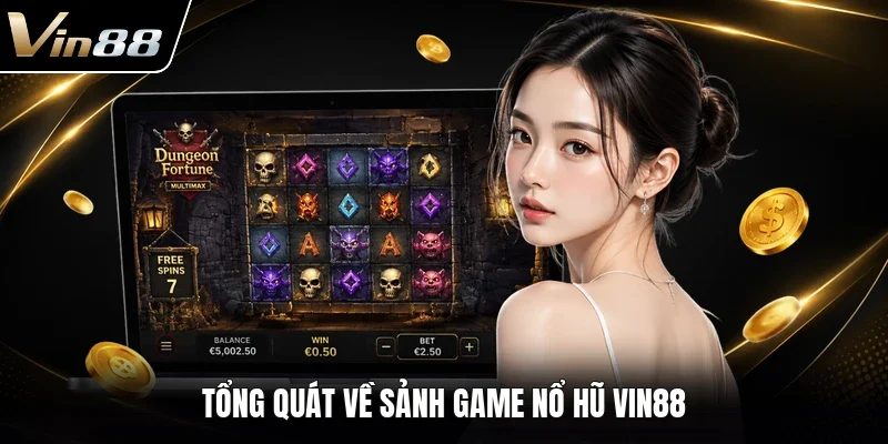 Tổng quát về sảnh game nổ hũ VIN88 